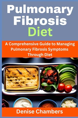 Stock image for Pulmonary Fibrosis Diet: A Comprehensive Guide to Managing Your Symptoms and Live Healthy for sale by GreatBookPrices