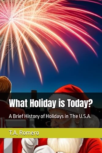 Stock image for What Holiday is Today?: A Brief History of Holidays in The U.S.A. for sale by Ria Christie Collections