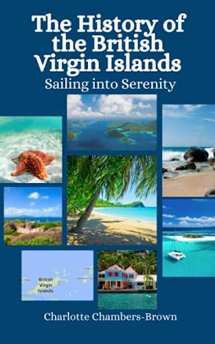 Stock image for The History of the British Virgin Islands: Sailing into Serenity for sale by California Books