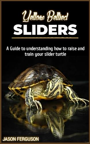 9798399557168: Yellow bellied SLIDERS: A Guide to understanding how to raise and train you slider turtle.