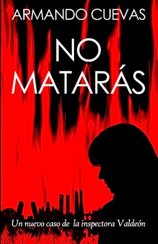 9798399634760: NO MATARS: Es matar el peor de los crmenes? Un nuevo caso de la inspectora Valden: 2 (TRILOGA DEL MAL)