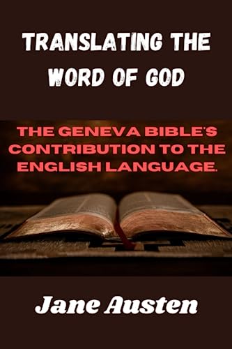 Stock image for Translating The Word Of God: The Geneva Bible's Contribution To The English Language. for sale by GreatBookPrices