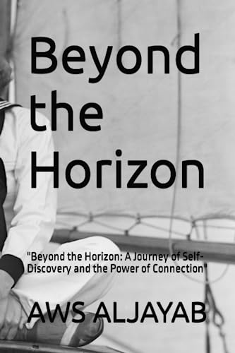 9798399777702: Beyond the Horizon: "Beyond the Horizon: A Journey of Self-Discovery and the Power of Connection"