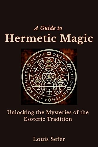 Beispielbild fr A Guide to Hermetic Magic: Unlocking the Mysteries of the Esoteric Tradition zum Verkauf von GreatBookPrices