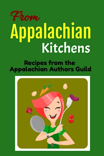 Imagen de archivo de From Appalachian Kitchens: Recipes from the Appalachian Authors Guild a la venta por California Books