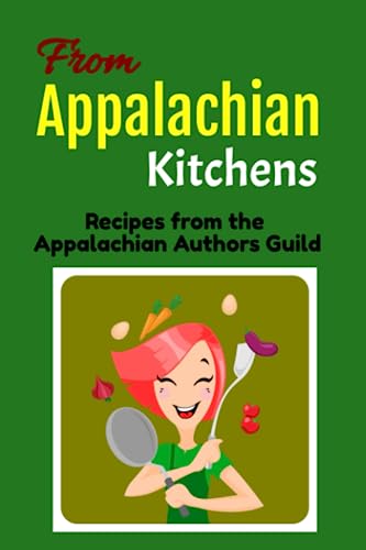 Stock image for From Appalachian Kitchens: Recipes from the Appalachian Authors Guild for sale by California Books