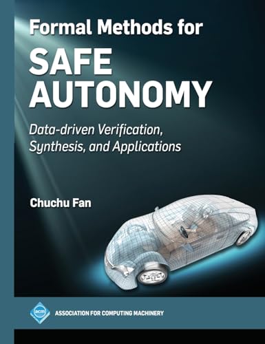 9798400708657: Formal Methods for Safe Autonomy: Data-driven Verification, Synthesis, and Applications (ACM Books)