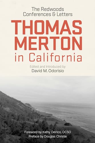 Stock image for Thomas Merton in California: The Redwoods Conferences and Letters [Paperback] Merton OCSO, Thomas; Odorisio, David; Christie, Douglas and DeVico OCSO, Kathy for sale by Lakeside Books