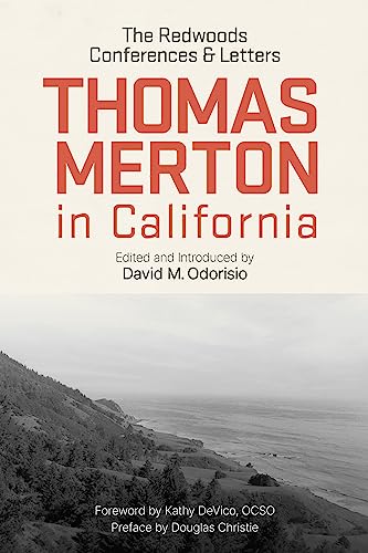 Stock image for Thomas Merton in California: The Redwoods Conferences and Letters [Paperback] Merton OCSO, Thomas; Odorisio, David; Christie, Douglas and DeVico OCSO, Kathy for sale by Lakeside Books