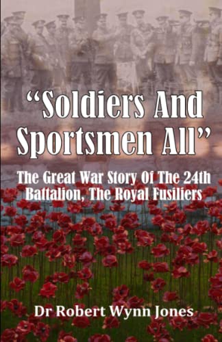 Beispielbild fr   Soldiers And Sportsmen All  : The Great War Story Of The 24th Battalion, The Royal Fusiliers zum Verkauf von AwesomeBooks