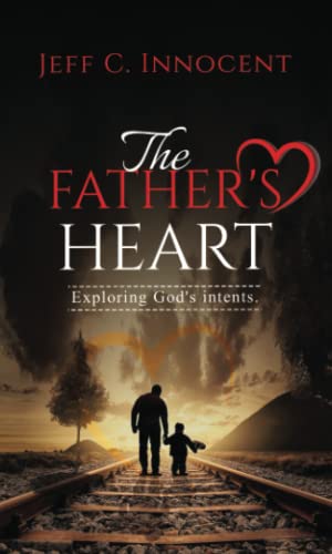 Beispielbild fr The Father's Heart: Exploring God's intent zum Verkauf von Big River Books
