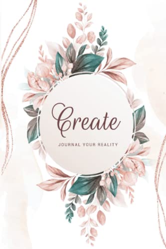 Beispielbild fr Create - Journal Your Reality: 52 Weeks of Guided Visualization, Practicing Gratitude, Manifestation, and Law of Attraction zum Verkauf von clickgoodwillbooks
