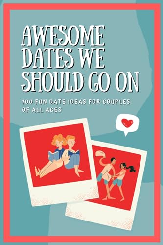 Beispielbild fr Awesome Dates We Should Go On : Date Bucket List Book with 100 Fun Date Ideas for Couples of All Ages zum Verkauf von Better World Books