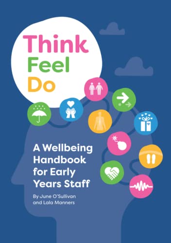 Stock image for Think Feel Do: A Wellbeing Handbook for Early Years Staff for sale by Brit Books