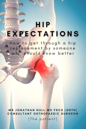 Beispielbild fr Hip Expectations: How to get through a hip replacement by someone who should know better zum Verkauf von AwesomeBooks