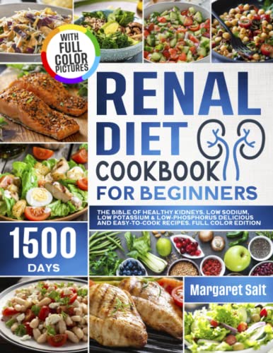 Stock image for Renal Diet Cookbook For Beginners: The Bible Of Healthy Kidneys. Low Sodium, Low Potassium & Low-Phosphorus Delicious And Easy-to-Cook Recipes. FULL COLOR EDITION for sale by HPB-Red