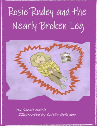 Imagen de archivo de Rosie Rudey and the Nearly Broken Leg: A Therapeutic Parenting Story a la venta por AwesomeBooks