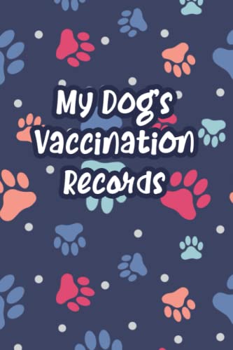 Stock image for My Dog's Vaccination Records: Pet Vaccine & Health & Record Journal Notebook, Dog & Puppy Vaccination Record Book for sale by Better World Books