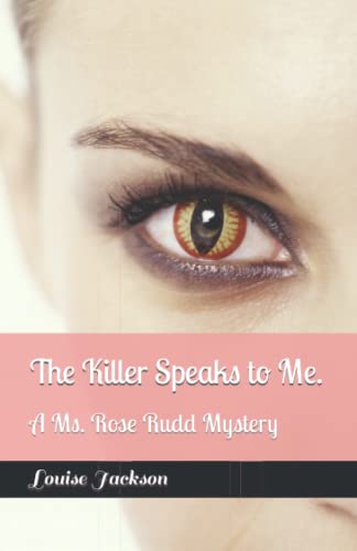 Imagen de archivo de The Killer Speaks to Me.: A Ms. Rose Rudd Mystery (The Ms. Rose Rudd Mysteries) a la venta por HPB-Diamond