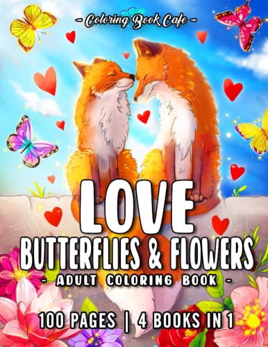 Beispielbild fr Love, Butterflies and Flowers : An Adult Coloring Book Featuring 100 Amazing Coloring Pages with Inspirational Phrases, Beautiful Flowers, Cute Animals, Lovely Butterflies and Much More! zum Verkauf von Better World Books