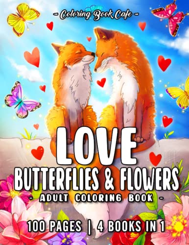 9798405144221: Love, Butterflies and Flowers: An Adult Coloring Book Featuring 100 Amazing Coloring Pages with Inspirational Phrases, Beautiful Flowers, Cute Animals, Lovely Butterflies and Much More!
