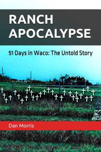 Beispielbild fr Ranch Apocalypse : 51 Days in Waco: the Untold Story zum Verkauf von Better World Books