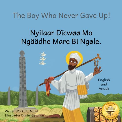 Beispielbild fr The Boy Who Never Gave Up: St Yareds Enlightenment Through Failure in Anuak and English zum Verkauf von Big River Books