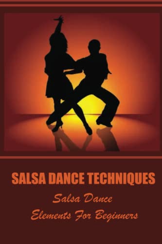 9798406000984: Salsa Dance Techniques: Salsa Dance Elements For Beginners