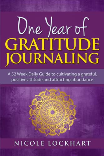 Stock image for One Year of Gratitude Journaling : A 52 Week Daily Guide to Cultivating a Grateful, Positive Attitude and Attracting Abundance for sale by Better World Books