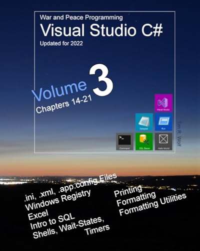 9798406365397: War and Peace - C# Programming 3 Vol.: Vol3: Programming in C# Visual Studio - Config-files, Registry, Excel, External Programs, Waits, Printing, ... Peace - C# Programming Visual Studio 2022)