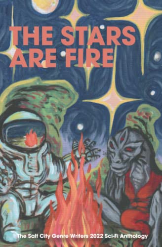 Imagen de archivo de The Stars Are Fire (Salt City Genre Writers Anthologies) a la venta por ALLBOOKS1