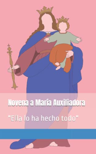 Beispielbild fr Novena a Mara Auxiliadora : Ella lo Ha Hecho Todo zum Verkauf von Better World Books