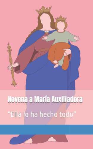 Stock image for Novena a Mara Auxiliadora : Ella lo Ha Hecho Todo for sale by Better World Books