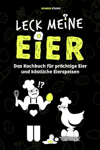 Beispielbild fr LECK MEINE EIER - Ein lustiges Kochbuch fr richtig geile Eier: eine lustige Geschenkidee (Die etwas anderen Bcher) zum Verkauf von medimops