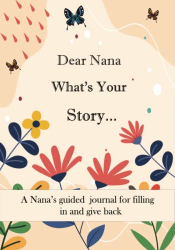 Beispielbild fr Dear Nana What's Your Story .: A Unique Personalized Nana Journal with plenty of questions ranging from childhood to adulthood. zum Verkauf von AwesomeBooks