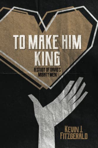 Imagen de archivo de To Make Him King: A Study of David's Mighty Men a la venta por HPB Inc.