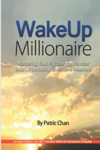 Imagen de archivo de Wake Up Millionaire: Mastering Your Psychology, Mindset And Opportunity To Achieve Freedom a la venta por Read&Dream