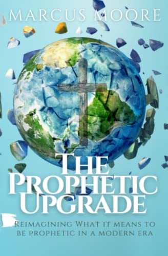 Stock image for The Prophetic Upgrade: Reimagining What It Means to Be Prophetic in a Modern Era for sale by Ria Christie Collections