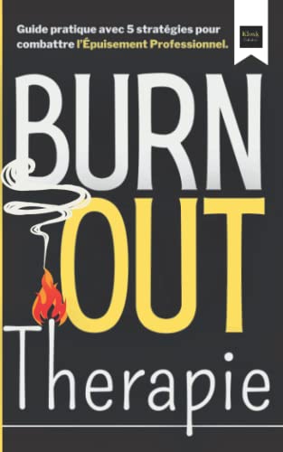 Stock image for Burn out Thrapie: Guide pratique avec 5 stratgies pour combattre l?puisement Professionnel. for sale by medimops