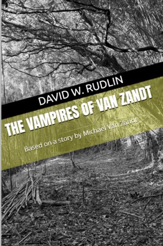 Stock image for The Vampires of Van Zandt: Based on a story by Michael Van Zandt (A Vampires of Van Zandt Experience) for sale by California Books