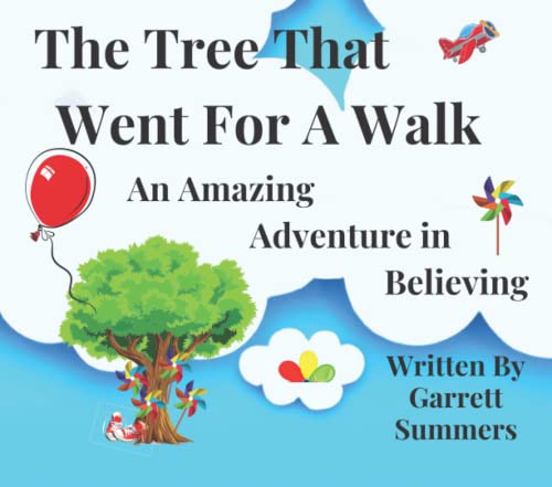 Stock image for The Tree That Went for a Walk : An Amazing Adventure in Believing for sale by Better World Books