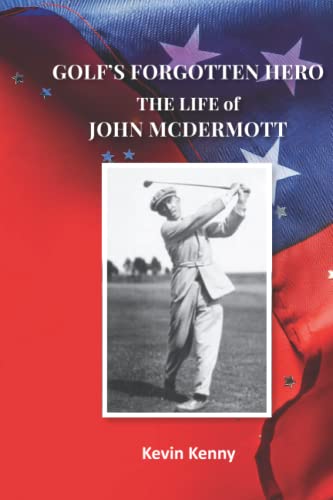 Stock image for Golf's Forgotten Hero: The Life of John McDermott for sale by Ria Christie Collections