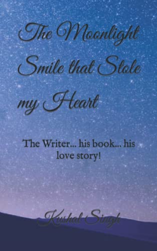 Stock image for The Moonlight Smile that Stole my Heart: The writer... his book... his love story! for sale by Ria Christie Collections