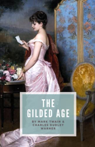 Stock image for The Gilded Age: A Tale of Today, The Original Unabridged 1873 Literary Classic (Annotated) for sale by Ammareal
