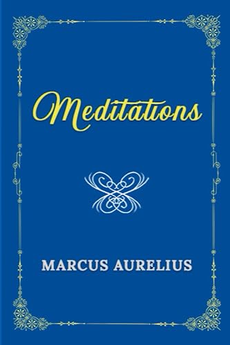 Beispielbild fr Meditations: 150th Anniversary Collection Edition (Marcus Aurelius Classics) zum Verkauf von HPB-Diamond