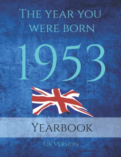 Stock image for The Year You Were Born 1953: 1953 UK Yearbook. A Book full of interesting facts and trivia over many topics including UK Events, Adverts, Movies, Music and much more. for sale by AwesomeBooks