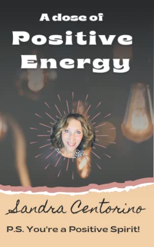 Stock image for A dose of Positive Energy: A collection of Stories, Mantras, Quotes and Affirmations and. P. S. You can be a Positive Spirit! for sale by Better World Books