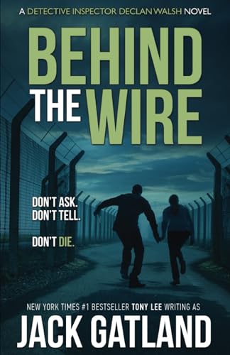 Stock image for Behind The Wire: A British Murder Mystery (DI Declan Walsh Crime Thrillers Book 9) (Detective Inspector Declan Walsh) for sale by Bahamut Media