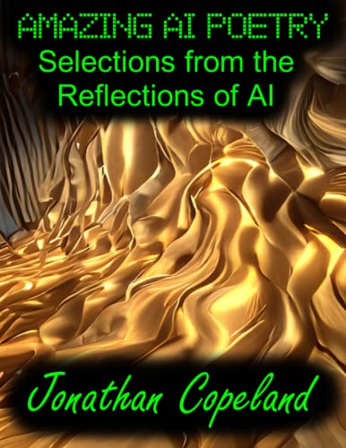Stock image for Amazing AI Poetry - Selections from the Reflections of AI for sale by GreatBookPrices