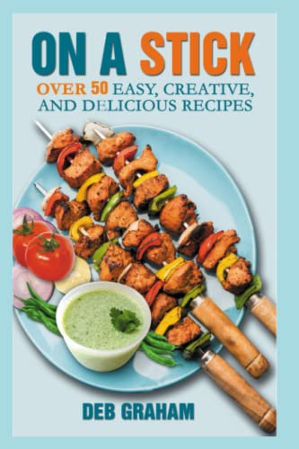 Stock image for On A Stick: over 50 easy, creative, and delicious recipes (Cooking in New Ways) for sale by Goodwill Books